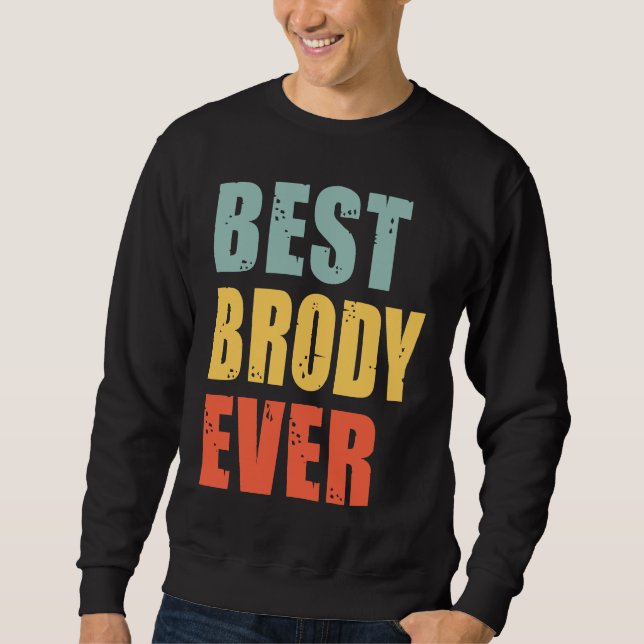 Brody Best Ever  Brody Sweatshirt (Front)