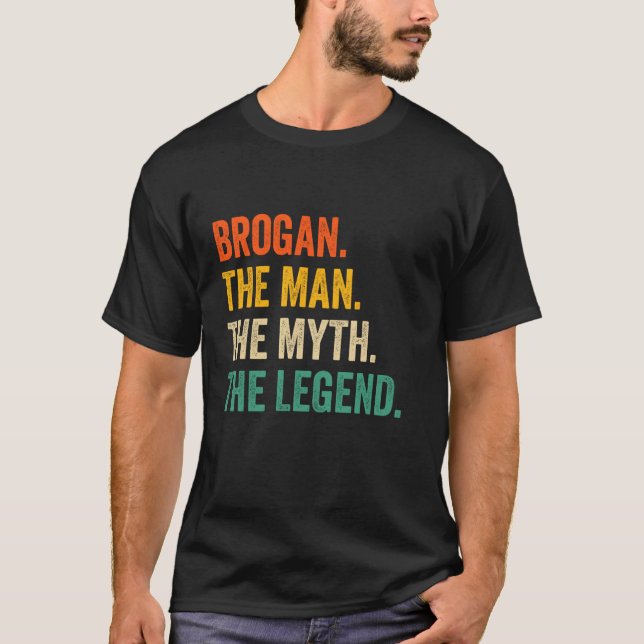Brogan The Man The Myth The Legend T-Shirt (Front)