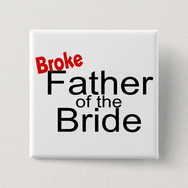Broke Father of the Bride 15 Cm Square Badge (Front)