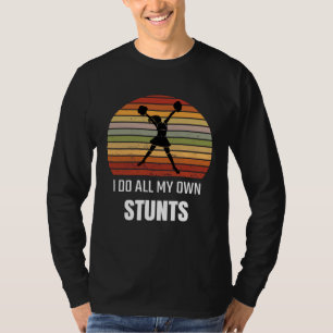 Broke Wrist Survivor I Do All My Own Stunts Girls  T-Shirt