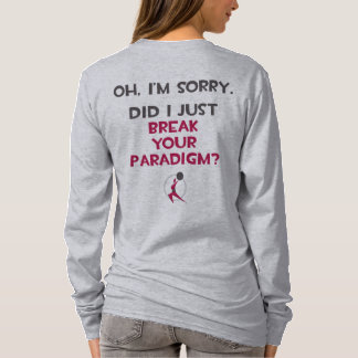 Broke your paradigm? T-Shirt
