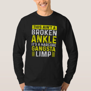 Broken Ankle Warrior Limp Get Well Soon Broken Ank T-Shirt