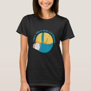 Broken arm   answers T-Shirt