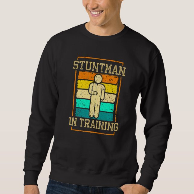 Broken Arm Cast Joke Retro Stuntman in Training Sweatshirt (Front)