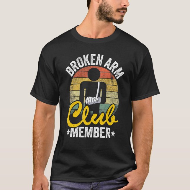 Broken Arm Club Member Broken Hand Get Well Broken T-Shirt (Front)