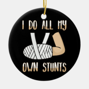 Broken Arm Gift for Kids I Do All My Own Stunts Ceramic Tree Decoration