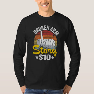Broken Arm Story 10 Broken Hand Kids Get Well Brok T-Shirt