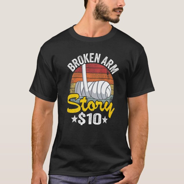 Broken Arm Story 10 Broken Hand Kids Get Well Brok T-Shirt (Front)