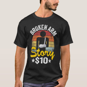 Broken Arm Story 10 Broken Hand Kids Get Well Brok T-Shirt