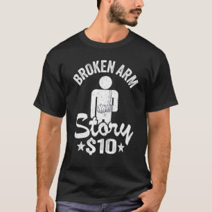 Broken Arm Story 10 Broken Hand Kids Get Well Brok T-Shirt