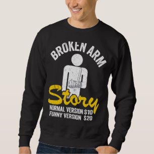 Broken Arm Story Normal Version 10 Version 20 10 Sweatshirt