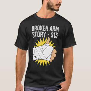 Broken Arm Story T-Shirt