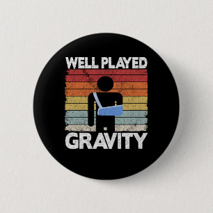 Broken Arm Surgery Get Well Played Gravity Funny 6 Cm Round Badge