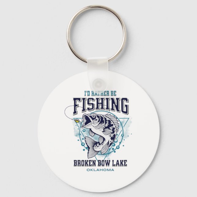 Broken Bow Lake Oklahoma I'd Rather Be Fishing Fun Key Ring (Front)