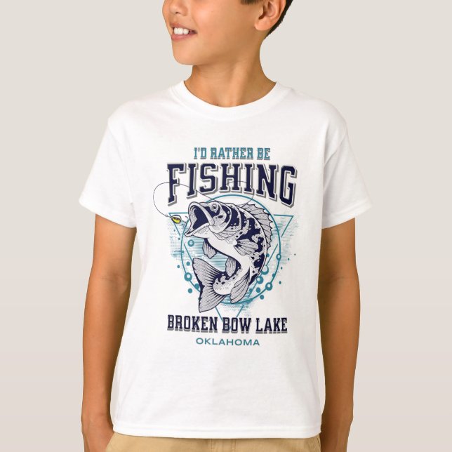 Broken Bow Lake Oklahoma I'd Rather Be Fishing Fun T-Shirt (Front)