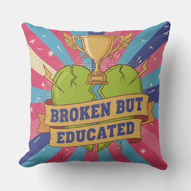 Broken But Educated Motivational Quote  Cushion (Front)
