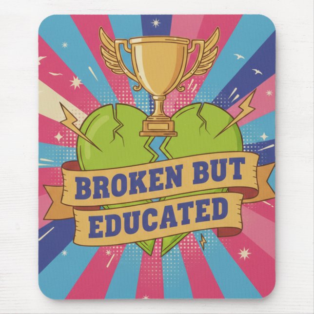 Broken But Educated Motivational Quote  Mouse Pad (Front)