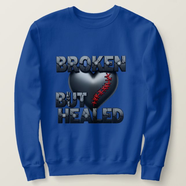 Broken But Healed – Resilience Heart Design Sweatshirt (Design Front)