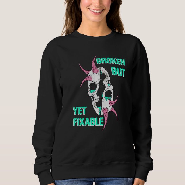 Broken But Yet Fixable Punk Heavy Metal   Sweatshirt (Front)