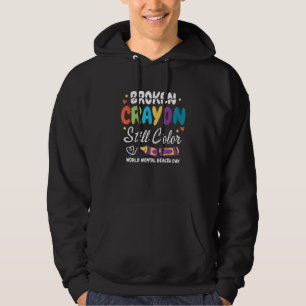 Broken Crayon Still Color World Mental Health Day Hoodie