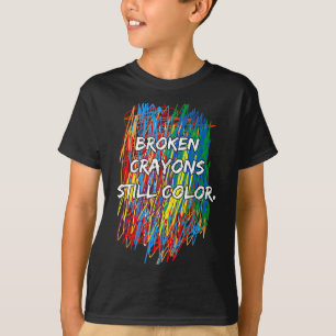 Broken Crayons Can Still Color Mental Health Aware T-Shirt
