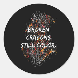 Broken Crayons Can Still Colour Kids Mental Health Classic Round Sticker