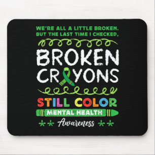 Broken Crayons Colour Mental Health Matters Mouse Pad
