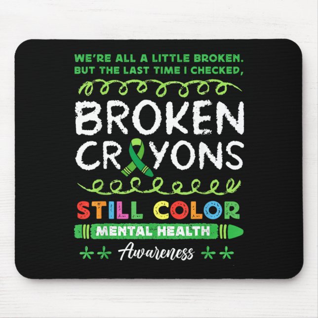Broken Crayons Colour Mental Health Matters Mouse Pad (Front)