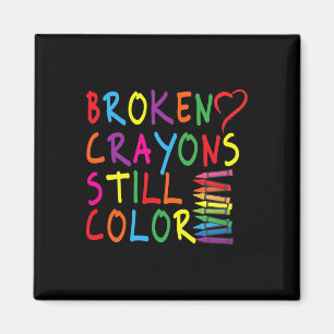 Broken Crayons Still Color - Mental Health Awarene Magnet
