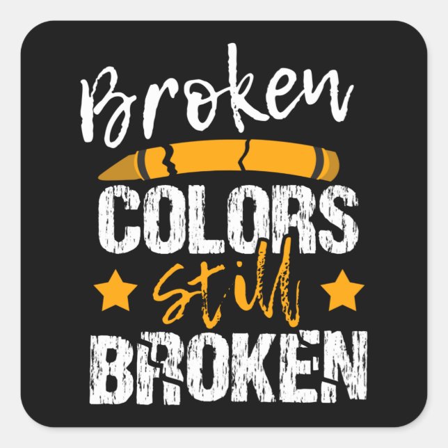 Broken Crayons Still Color Mental Health Awareness Square Sticker (Front)