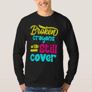 Broken Crayons Still Color Mental Health Awareness T-Shirt