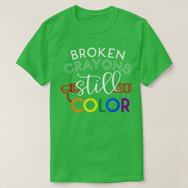 Broken Crayons Still Color Mental Health Awareness T-Shirt (Design Front)