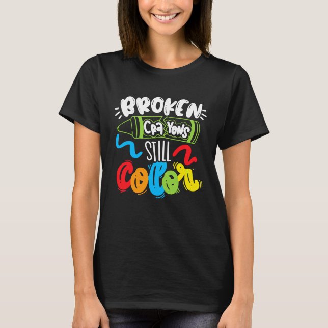 Broken Crayons Still Color Mental Health Awareness T-Shirt (Front)