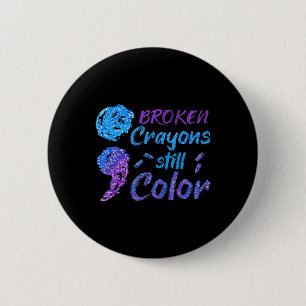 Broken Crayons Still Color Suicide Awareness Month 6 Cm Round Badge