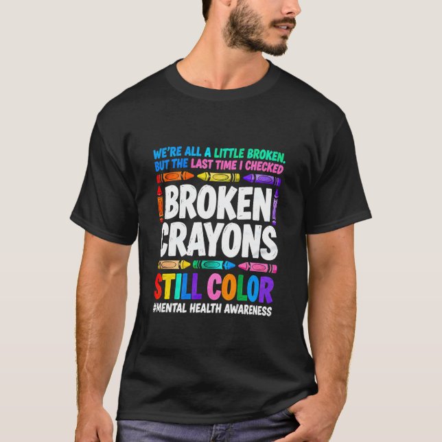 Broken Crayons Still Colour Autism Unique Minds Sh T-Shirt (Front)