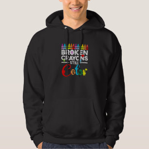 Broken Crayons Still Colour For Mental Health Awar Hoodie