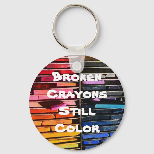 Broken Crayons Still Colour - Inspirational Saying Key Ring (Front)