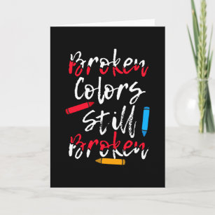 Broken Crayons Still Colour Mental Health Awarenes Card