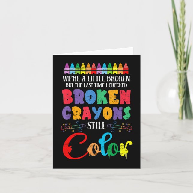 Broken Crayons Still Colour Mental Health Awarenes Card (Front)