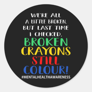 Broken Crayons Still Colour Mental Health Awarenes Classic Round Sticker