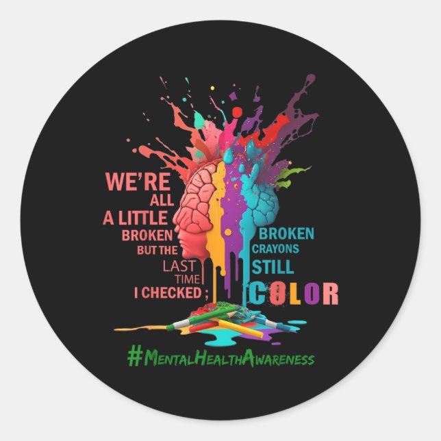 Broken Crayons Still Colour Mental Health Awarenes Classic Round Sticker (Front)