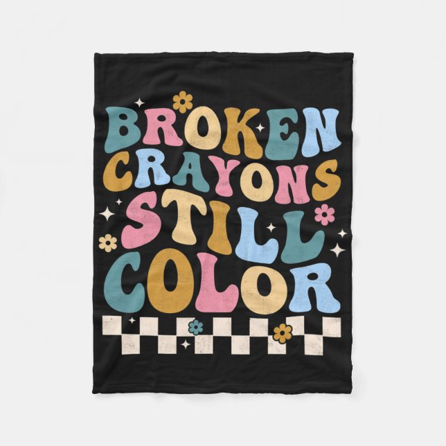 Broken Crayons Still Colour Mental Health Awarenes Fleece Blanket (Front)