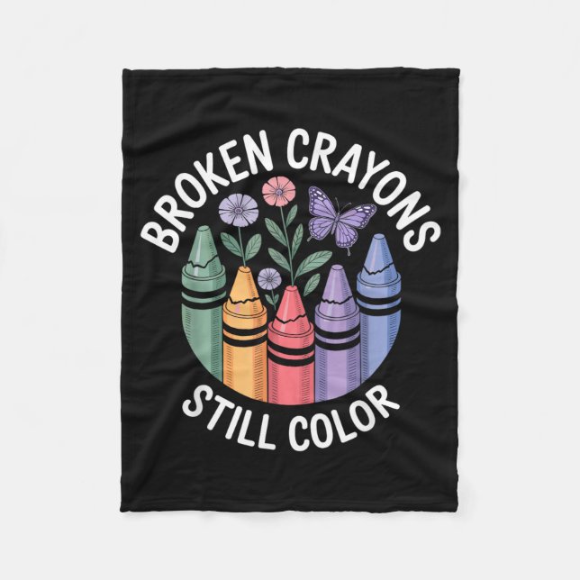 Broken Crayons Still Colour Mental Health Awarenes Fleece Blanket (Front)
