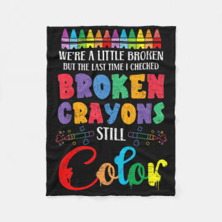 Broken Crayons Still Colour Mental Health Awarenes Fleece Blanket