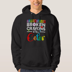 Broken Crayons Still Colour Mental Health Awarenes Hoodie