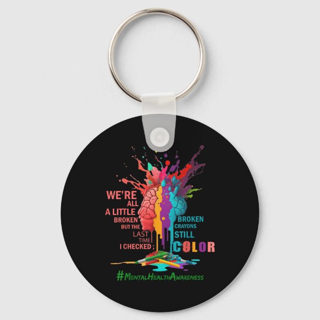 Broken Crayons Still Colour Mental Health Awarenes Key Ring (Front)