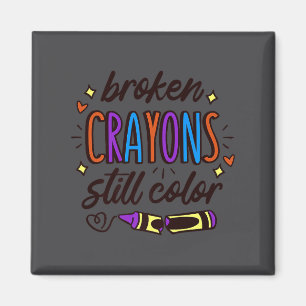 Broken Crayons Still Colour Mental Health Awarenes Magnet