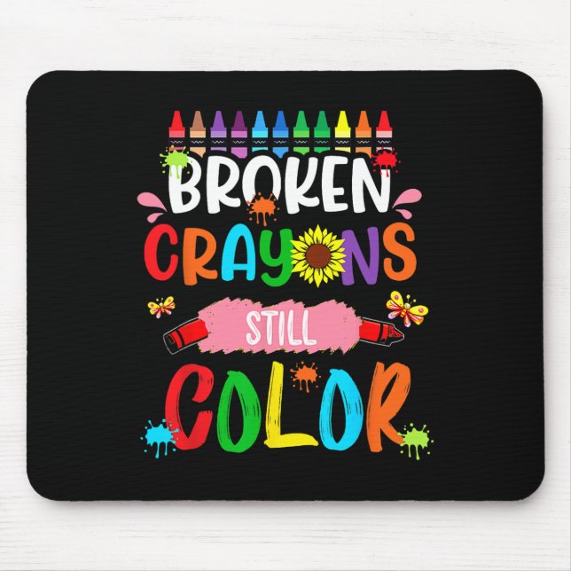 Broken Crayons Still Colour Mental Health Awarenes Mouse Pad (Front)