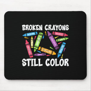 Broken Crayons Still Colour Mental Health Awarenes Mouse Pad