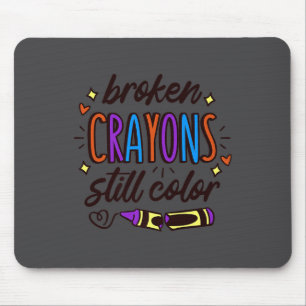 Broken Crayons Still Colour Mental Health Awarenes Mouse Pad